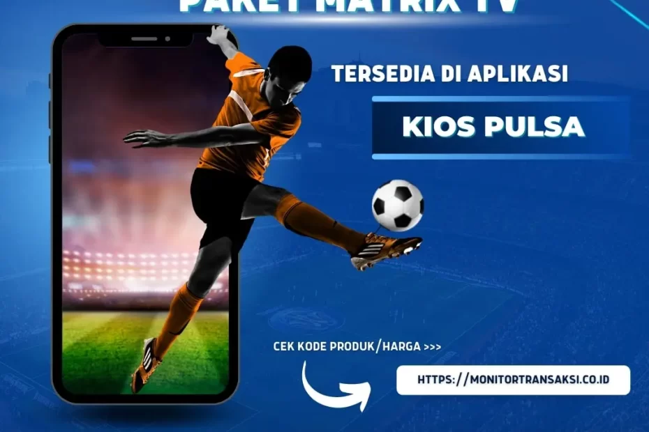 Paket Matrix TV Tersedia di Aplikasi Kios Pulsa